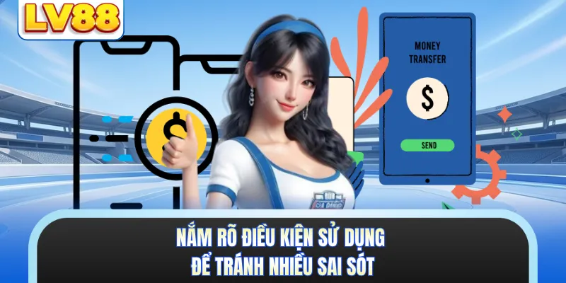 Nắm rõ điều kiện sử dụng để tránh nhiều sai sót